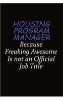Housing Program Manager Because Freaking Awesome Is Not An Official Job Title