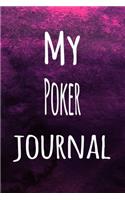 My Poker Journal: The perfect way to record your hobby - 6x9 119 page lined journal!