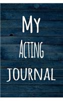 My Acting Journal: The perfect way to record your hobby - 6x9 119 page lined journal!