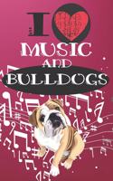 I Love Music and Bulldogs: Cute Dog and Music Lover Journal / Notebook / Diary Perfect for Birthday Card Present or Christmas Gift Great for kids, Teens or Students Show Your 
