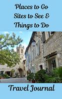 Places to Go, Sites to See & Things to Do Travel Journal