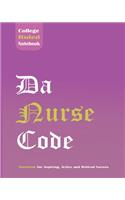 Da Nurse Code - College Ruled Notebook for Aspiring, Active and Retired Nurses