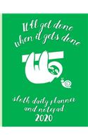 It'll Get Done When It Gets Done Sloth Daily Planner And Notepad 2020