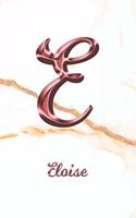 Eloise: Journal Diary - Personalized First Name Personal Writing - Letter E White Marble Rose Gold Pink Effect Cover - Daily Diaries for Journalists & Write