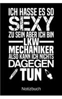 Ich hasse es so sexy zu sein aber ich bin LKW-Mechaniker also kann ich nichts dagegen tun