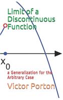 Limit of a Discontinuous Function: a Generalization for the Arbitrary Case(4 Algebraic General Topology)