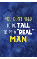 You Don't Need To Be Tall To Be A 