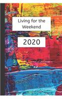 Living for the Weekend 2020