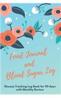 Food Journal and Blood Sugar Log: V.16 Floral Glucose Tracking Log Book for 90 days with Monthly Review Monitor Your Health / 6 x 9 Inches (Gift)