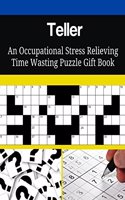 Teller An Occupational Stress Relieving Time Wasting Puzzle Gift Book