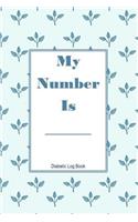 My Number Is Diabetic Log Book: Track Food, Carbs, Exercise and Meds for Glucose Control