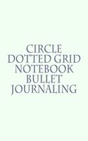 Circle Dotted Grid Notebook Bullet Journaling