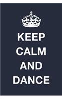 Keep Calm And Dance: Blank Lined Journal Notebook Diary Girls Boys Students Teachers Moms Dads Kids Christmas Birthdays