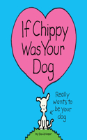 If Chippy Was Your Dog