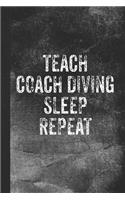 Teach Coach Diving Sleep Repeat: Blank Lined Notebook Journal for Diving Coach and Teacher