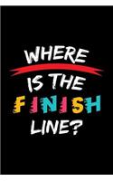 Where Is the Finish Line?: Blank Lined Journal to Write in - Ruled Writing Notebook