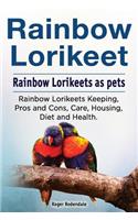 Rainbow Lorikeet. Rainbow Lorikeets as pets. Rainbow Lorikeets Keeping, Pros and Cons, Care, Housing, Diet and Health.