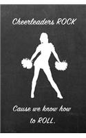 Cheerleaders Rock Cause We Know How to Roll.