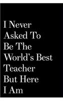 I Never Asked to Be the World's Best Teacher But Here I Am
