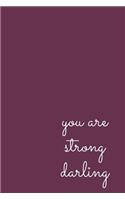 You Are Strong Darling