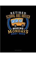 Retired School Bus Driver - Making Mondays Great Again: Two Column Ledger(1205 Two Column Ledger)
