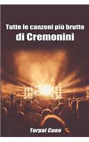 Tutte Le Canzoni Più Brutte Di Cremonini: Libro E Regalo Divertente Per Fan Di Cesare. Tutte Le Canzoni Di Cremonini Sono Stupende, Per Cui All'interno C'è Una Bella Sorpresa