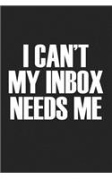 I Cant My Inbox Needs Me: A 6x9 Inch Matte Softcover Journal Notebook with 120 Blank Lined Pages