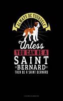 Always Be Yourself Unless You Can Be a Saint Bernard Then Be a Saint Bernard: 6 Columns Columnar Pad(241 6 Columns Columnar Pad)