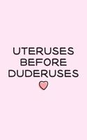 Uteruses Before Duderuses