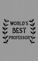 World's Best Professor: Notebook, Journal or Planner Size 6 X 9 110 Lined Pages Office Equipment Great Gift Idea for Christmas or Birthday for a Professor