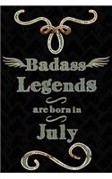 Badass Legends Are Born in July