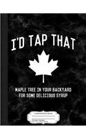 I'd Tap That Maple Tree for Syrup Composition Notebook