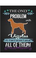 The Only Problem with Vizslas Is That I Can't Have All of Them!