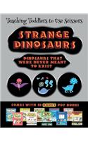 Teaching Toddlers to Use Scissors (Strange Dinosaurs - Cut and Paste): This book comes with a collection of downloadable PDF books that will help your child make an excellent start to his/her education. Books are design(35 Teaching Toddlers to Use Scissors)