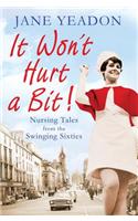 It Won't Hurt a Bit: Nursing Tales from the Swinging Sixties