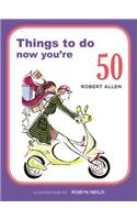 Things to Do Now You're 50
