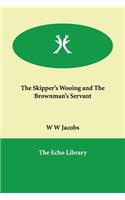 The Skipper's Wooing and the Brownman's Servant