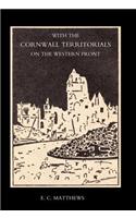 With the Cornwall Territorials on the Western Front Being the History of the Fifth Battalion, Duke of Cornwall's Light Infantry in the Great War