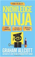 How to be a Knowledge Ninja: Study smarter. Focus better. Achieve more.(Productivity Ninja)