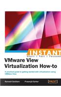 Instant VMware View 5 Virtualization How-to