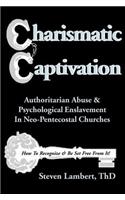 Charismatic Captivation: Authoritarian Abuse & Psychological Enslavement in Neo-Pentecostal Churches