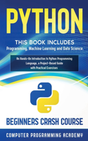 Python: This Book Includes: Programming, Machine Learning and Data Science. An Hands-On Introduction to Python Programming Language, a Project-Based Guide w