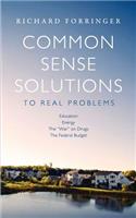 Common Sense Solutions to Real Problems