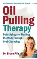 Oil Pulling Therapy: Detoxifying and Healing the Body Through Oral Cleansing