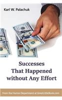 Successes That Happened without Any Effort