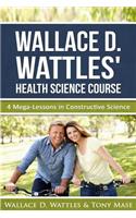 Wallace D. Wattles' Health Science Course