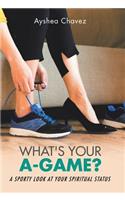 What's Your A-Game?: A Sporty Look at Your Spiritual Status