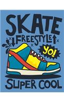 Skate Freestyle Yo! Super Cool