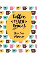 Coffee Teach Repeat Teacher Planner