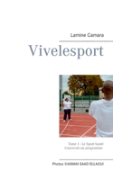 Vivelesport, tome 1: Tome 1: Le Sport-Santé